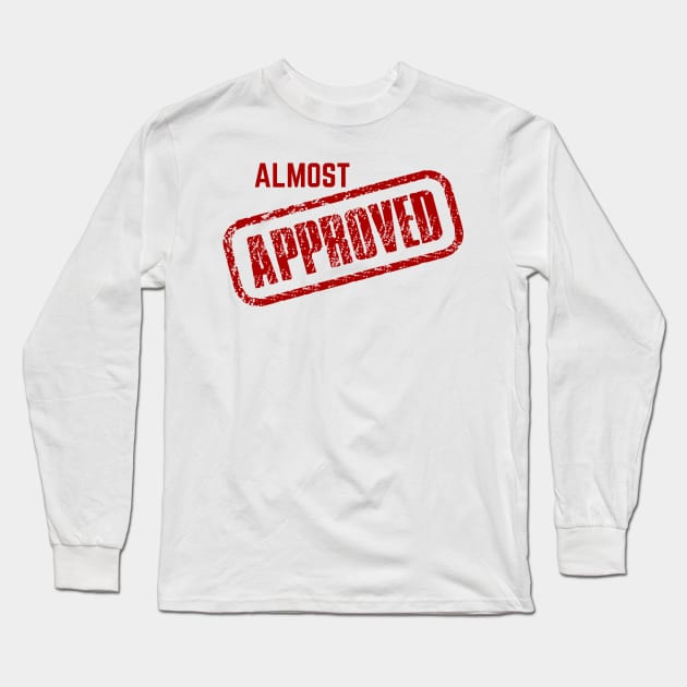 Approved Long Sleeve T-Shirt by Abstractdiva